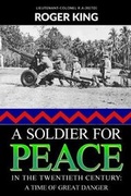 Cover: A Soldier for Peace in the Twentieth Century - Moyhill Publishing