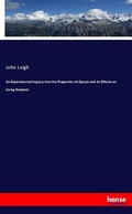 Cover: An Experimental Inquiry into the Properties of Opium and its Effects on Living Subjects - Hansebooks