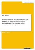 Cover: Validation of the Hi-sAFe and yield-safe models for simulation of Northern European alley cropping systems - GRIN Verlag