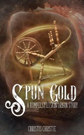 Cover: Spun Gold: A Rumpelstiltskin Origin Story - Midnight Tide Publishing