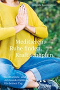 Cover: Meditieren. Ruhe finden. Kraft sch&ouml;pfen. - AT Verlag
