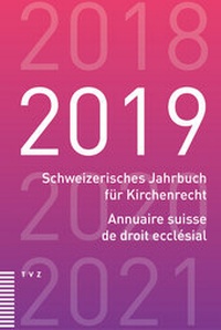 Abbildung von: Schweizerisches Jahrbuch für Kirchenrecht / Annuaire suisse de droit ecclésial 2019 - Theologischer Verlag Zürich