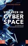 Cover: Verloren im Cyberspace. Auf dem Weg zur posthumanen Gesellschaft - Evangelische Verlagsanstalt