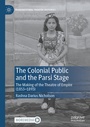 Cover: The Colonial Public and the Parsi Stage - Palgrave Macmillan