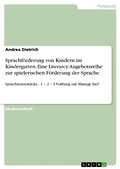 Cover: Sprachf&ouml;rderung von Kindern im Kindergarten. Eine Literarcy-Angebotsreihe zur spielerischen F&ouml;rderung der Sprache - GRIN Verlag
