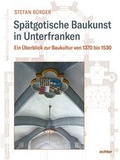 Cover: Sp&auml;tgotische Baukunst in Unterfranken - Echter