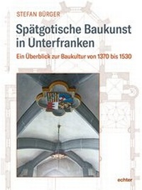 Abbildung von: Spätgotische Baukunst in Unterfranken - Echter