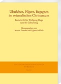 Cover: &Uuml;berleben, Pilgern, Begegnen im orientalischen Christentum - Harrassowitz Verlag