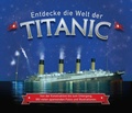 Cover: Entdecke die Welt der Titanic - Ullmann Medien