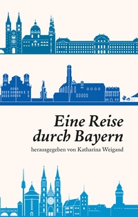 Abbildung von: Eine Reise durch Bayern - utzverlag GmbH