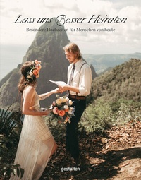 Abbildung von: Lass uns Besser Heiraten - Die Gestalten Verlag