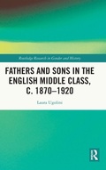Cover: Fathers and Sons in the English Middle Class, c. 1870-1920 - Routledge