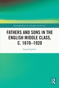 Cover: Fathers and Sons in the English Middle Class, c. 1870-1920 - Routledge
