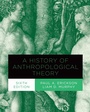 Cover: A History of Anthropological Theory, Sixth Edition - University of Toronto Press