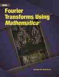Cover: Fourier Transforms Using Mathematica - SPIE Press