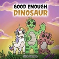 Cover: Good Enough Dinosaur - DG Books Publishing