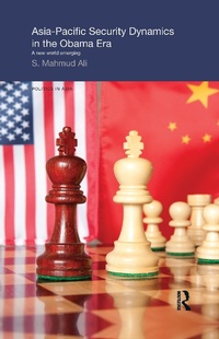 Enlarge image Cover: Asia-Pacific Security Dynamics in the Obama Era - Routledge