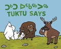 Cover: Tuktu Says - Inhabit Education Books Inc.