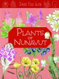 Cover: Junior Field Guide: Plants of Nunavut - Inhabit Education Books Inc.