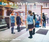 Abbildung von: Gee, My Life's a Funny Thing - Alan Burles