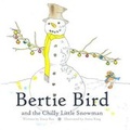 Cover: Bertie Bird and the Chilly Little Snowman - Stour Valley Publishing