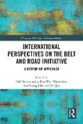 Cover: International Perspectives on the Belt and Road Initiative - Routledge