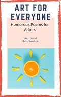 Cover: Art For Everyone - Humorous Poems for Adults - Bert Smith Jr