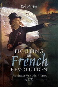 Abbildung von: Fighting the French Revolution - Pen & Sword Military