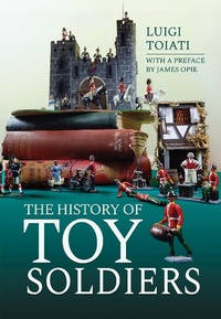 Abbildung von: The History of Toy Soldiers - Pen & Sword Military