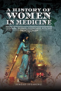 Abbildung von: A History of Women in Medicine - Pen & Sword History