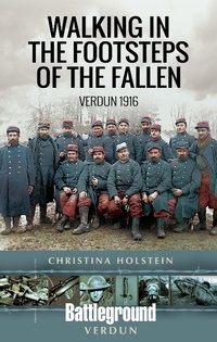 Abbildung von: Walking In the Footsteps of the Fallen - Pen & Sword Military