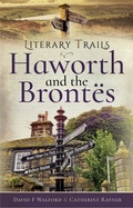 Cover: Literary Trails: Haworth and the Bront&euml;s - Pen & Sword History