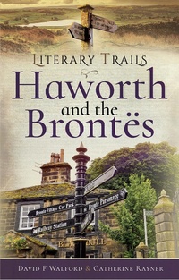 Abbildung von: Literary Trails: Haworth and the Brontës - Pen & Sword History