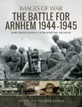 Cover: The Battle for Arnhem 1944-1945 - Pen & Sword Military