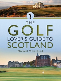 Abbildung von: The Golf Lover's Guide to Scotland - White Owl