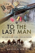 Cover: To the Last Man - Pen & Sword Military