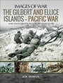 Cover: The Gilbert and Ellice Islands-Pacific War - Pen & Sword Military