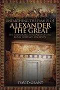 Cover: Unearthing the Family of Alexander the Great - Pen & Sword History