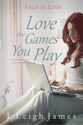 Cover: Love the Games You Play (Faux in Love, #3) - J. Leigh James