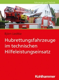 Abbildung von: Hubrettungsfahrzeuge im technischen Hilfeleistungseinsatz - Kohlhammer