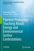 Cover: Pipeline Pedagogy: Teaching About Energy and Environmental Justice Contestations - Springer