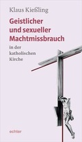 Cover: Geistlicher und sexueller Machtmissbrauch in der katholischen Kirche - Echter