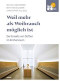 Cover: Weil mehr als Weihrauch m&ouml;glich ist - Der Einsatz von D&uuml;ften im Kirchenraum - Echter