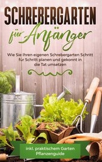 Abbildung von: Schrebergarten für Anfänger - Books on Demand