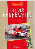 Cover: Projektreihe Kindergarten - Bei der Feuerwehr - Kaufmann Verlag