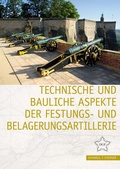 Cover: Technische und bauliche Aspekte der Festungs- und Belagerungsartillerie - Schnell & Steiner