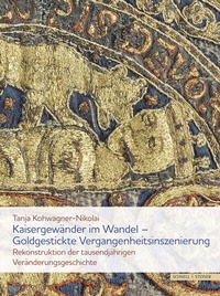 Abbildung von: Kaisergewänder im Wandel - Goldgestickte Vergangenheitsinszenierung - Schnell & Steiner