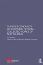 Cover: Chinese Economists on Economic Reform - Collected Works of Guo Shuqing - Routledge