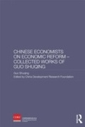 Cover: Chinese Economists on Economic Reform - Collected Works of Guo Shuqing - Routledge