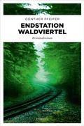 Cover: Endstation Waldviertel - Emons Verlag